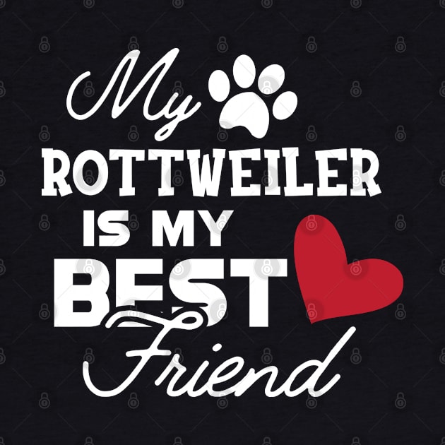 Rottweiler Dog - My rottweiler is my best friend by KC Happy Shop